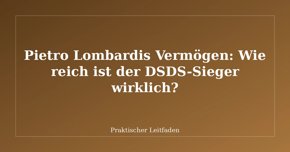 Pietro Lombardis Vermögen: Wie reich ist der DSDS-Sieger wirklich?
